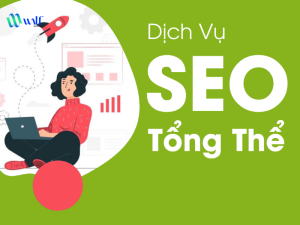 DỊCH VỤ SEO TỔNG THỂ UY TÍN VÀ HIỆU QUẢ HÀNG ĐẦU
