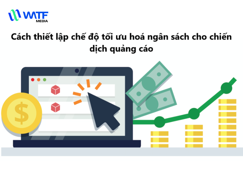 Thiết lập và tối ưu ngân sách quảng cáo Thiết lập và tối ưu ngân sách quảng cáo