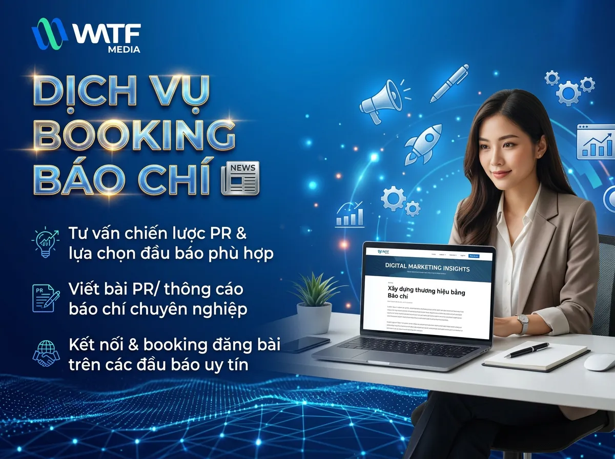 WATF MEDIA triển khai booking báo chí chiến lược, giúp thông điệp thương hiệu lan tỏa hiệu quả và tăng uy tín thị trường