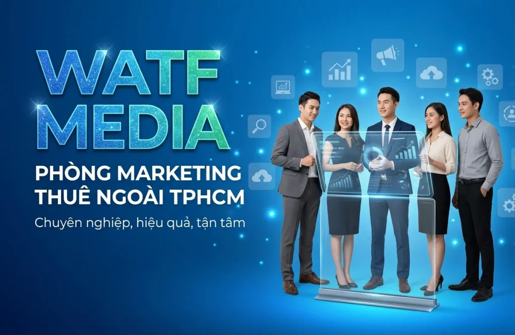 WATF MEDIA – Phòng Marketing Thuê Ngoài HCM Chuyên Nghiệp