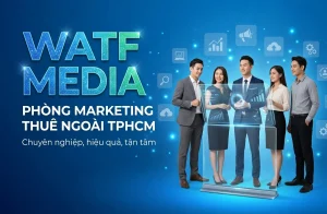 WATF MEDIA – Phòng Marketing Thuê Ngoài HCM Chuyên Nghiệp