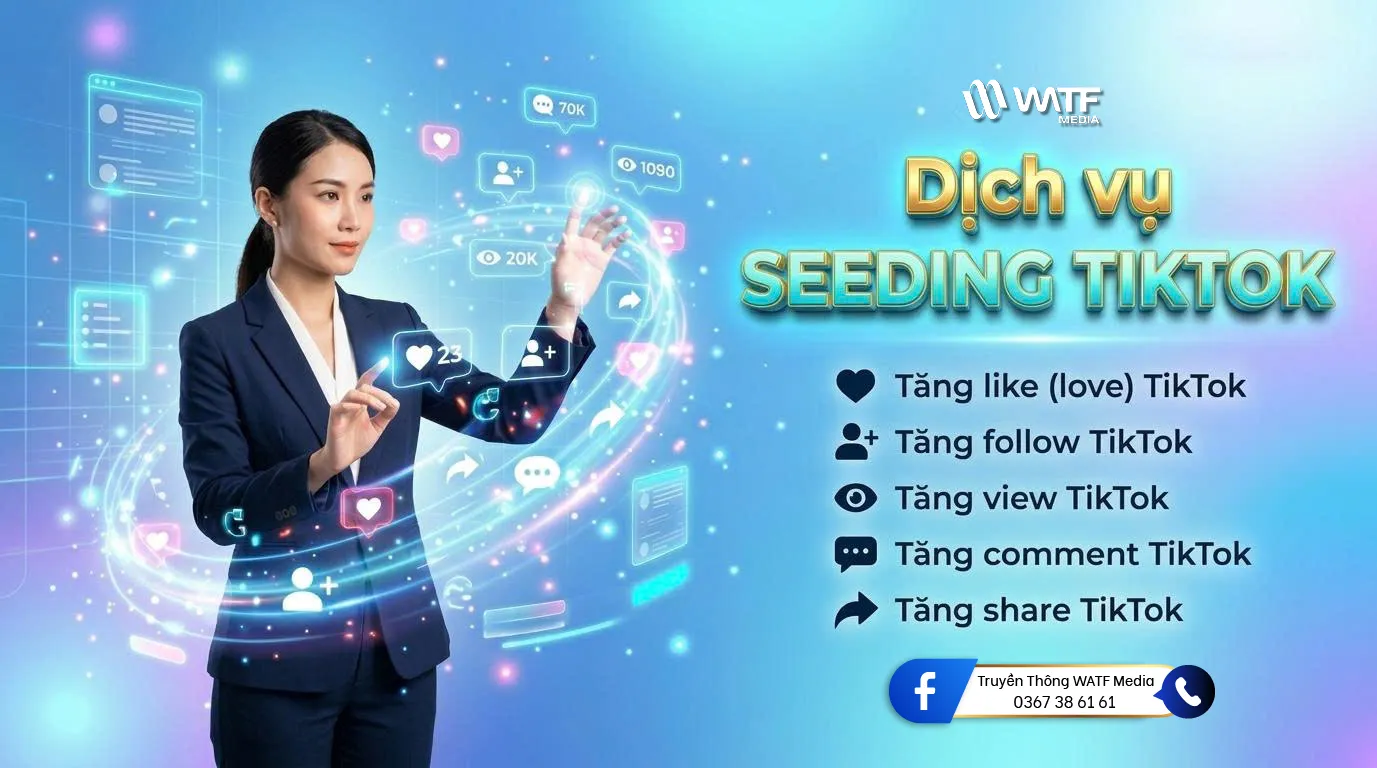 Dịch vụ seeding TikTok tăng like, comment và share giúp nội dung dễ viral và tiếp cận nhiều người dùng